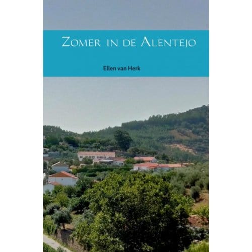 Zomer In De Alentejo - Ellen van Herk