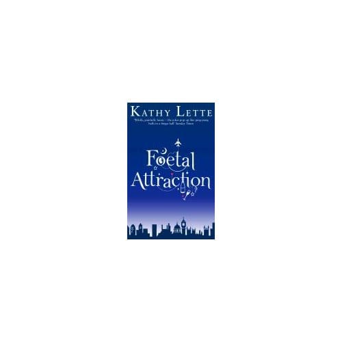 Foetal Attraction - Kathy Lette