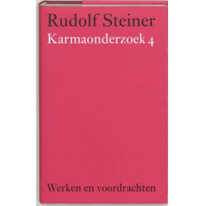 Karmaonderzoek / 4 - Werken En Voordrachten - Rudolf Steiner