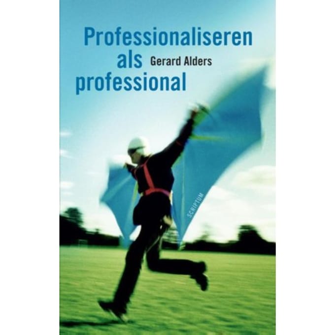 Professionaliseren Als Professional - Gerard Alders