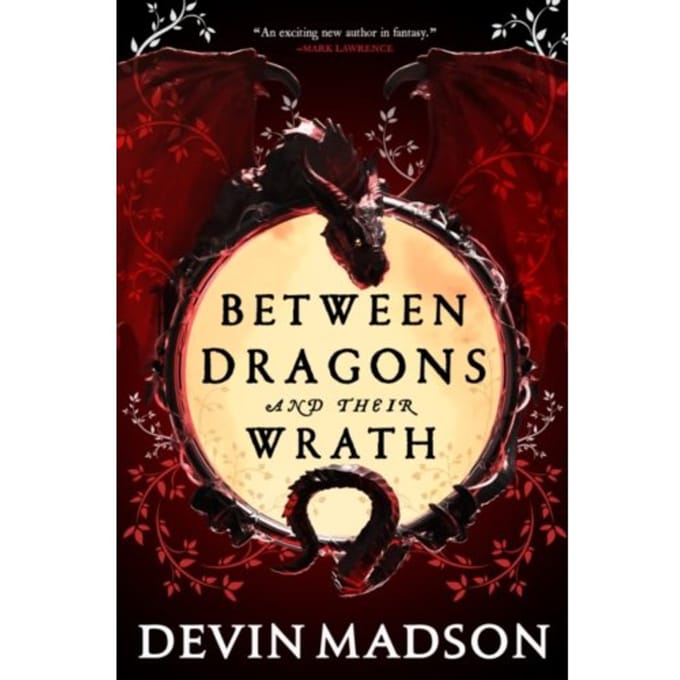 Between Dragons And Their Wrath - The Shattered Kingdom - Madson, Devin