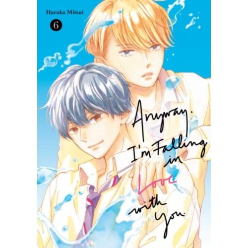 Anyway, I'm Falling In Love With You. 6 - Anyway, I'm Falling In Love With You. - Haruka Mitsui