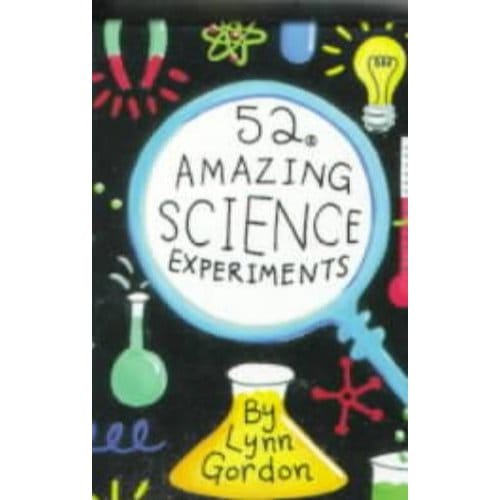 52 Amazing Science Experiments - Gordon, Lynn