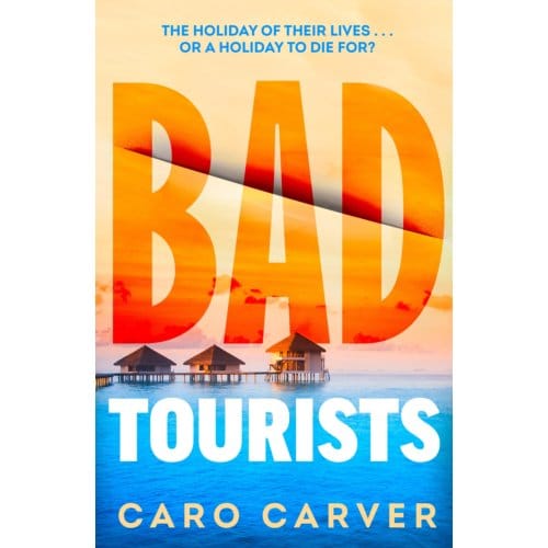 Bad Tourists - Caro Carver
