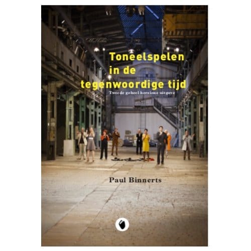 Toneelspelen In De Tegenwoordige Tijd - Paul Binnerts