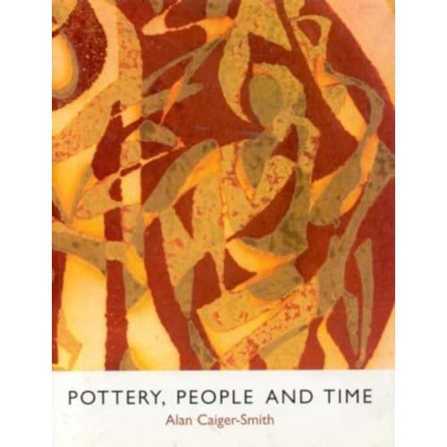 Pottery, People And Time - Caiger-Smith, Alan