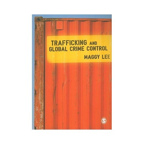 Trafficking And Global Crime Control - Lee, Maggy