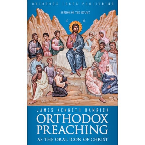 Orthodox Preaching As The Oral Icon Of Christ - Hamrick James Kenneth