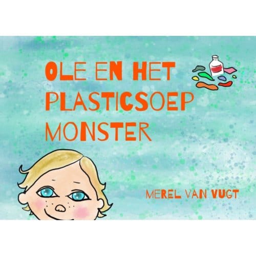 Ole En Het Plasticsoepmonster - Merel van Vugt