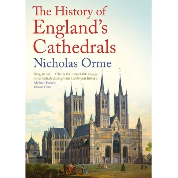 The History Of England's Cathedrals - Nicholas Orme