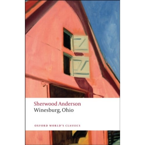 Winesburg, Ohio - Oxford World's Classics - Sherwood Anderson