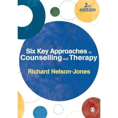 Six Key Approaches To Counselling And Therapy - Richard Nelson-Jones