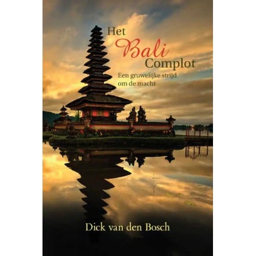 Het Bali Complot - Dick van den Bosch