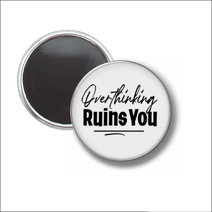 Button Met Magneet 58 MM - Overthinking Ruins You - NIET VOOR KLEDING