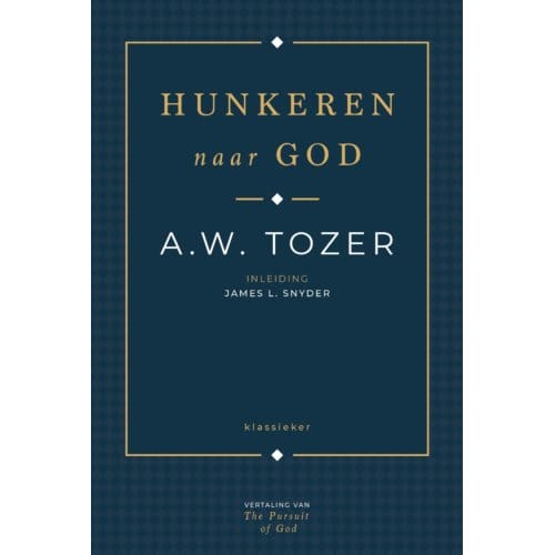 Hunkeren Naar God - Aiden Wilson Tozer