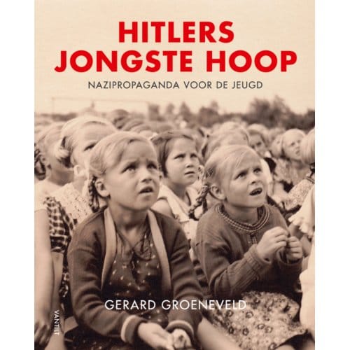 Hitlers Jongste Hoop - Gerard Groeneveld