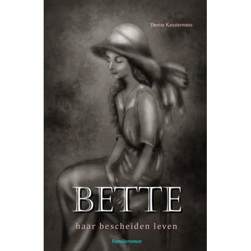 Bette Haar Bescheiden Leven - Denise KEUSTERMANS