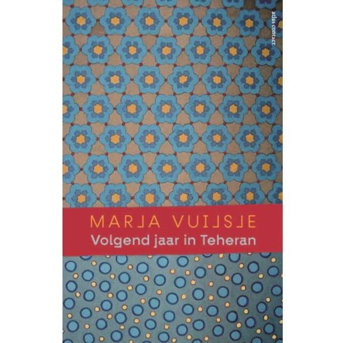 Volgend Jaar In Teheran - Marja Vuijsje