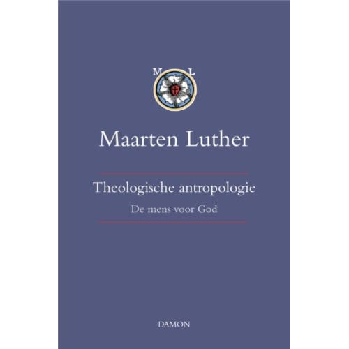 Theologische Antropologie / Band I - Maarten Luther - Maarten Luther