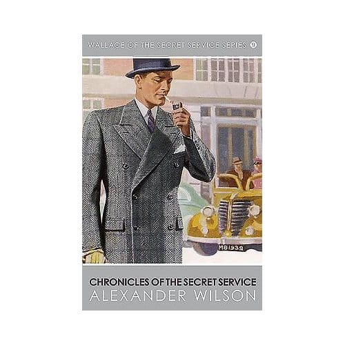 Chronicles Of The Secret Service - Alexander Wilson