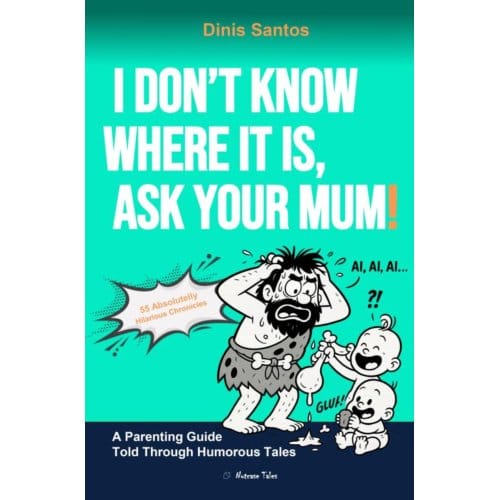 I Don't Know Where It Is, Ask Your Mum! - Dinis Santos