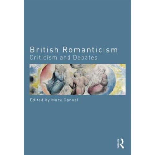 British Romanticism - Routledge Criticism And Debates In Literature