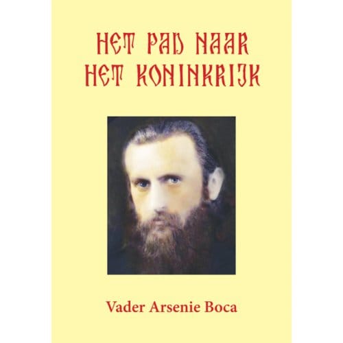 Het Pad Naar Het Koninkrijk - Arsenie Boca