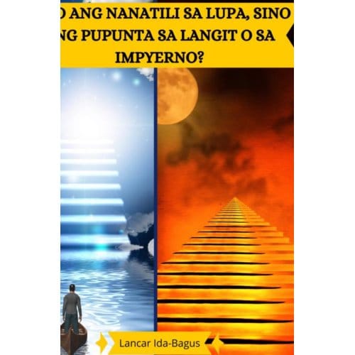 Sino Ang Nanatili Sa Lupa, Sino Ang Pupunta Sa Langit O Sa Impyerno? - Lancar Ida-Bagus