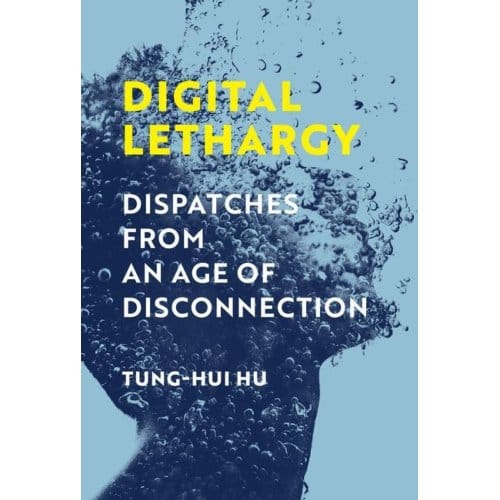 Digital Lethargy - Tung-Hui Hu