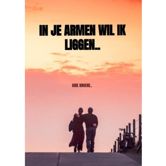 In Je Armen Wil Ik Liggen.. - Arie Broere