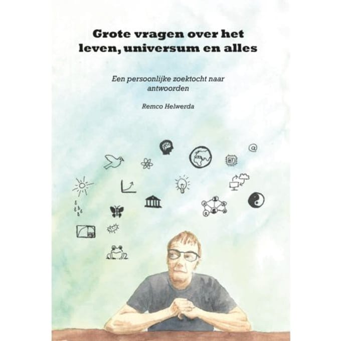 Grote Vragen Over Het Leven, Universum En Alles - Remco Helwerda