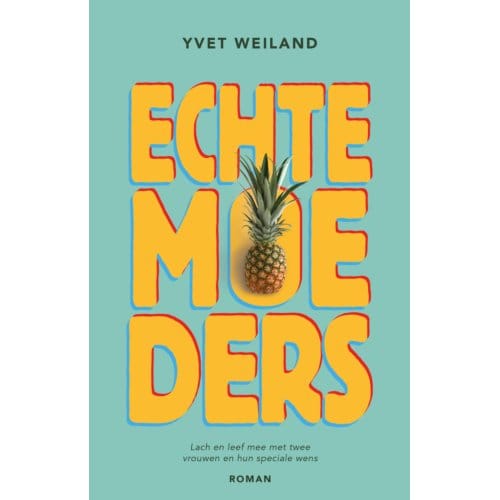Echte Moeders - Yvet Weiland