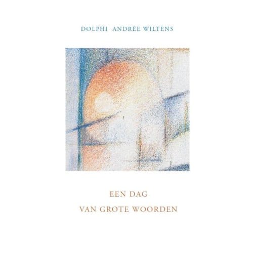 Een Dag Van Grote Woorden - Dolphi Andrée Wiltens