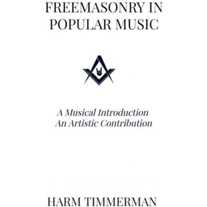 Freemasonry In Popular Music - Harm Timmerman
