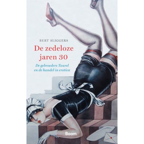De Zedeloze Jaren Dertig - Bert Sliggers