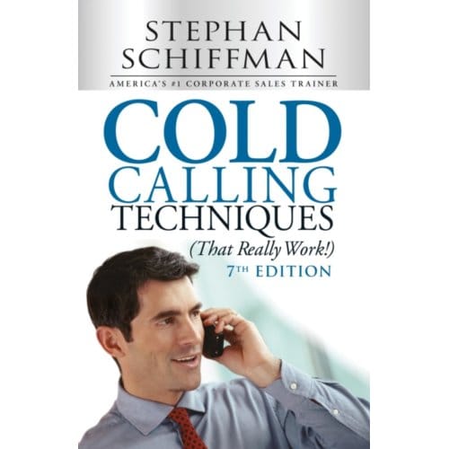 Cold Calling Techniques (That Really Work!) - Stephan Schiffman