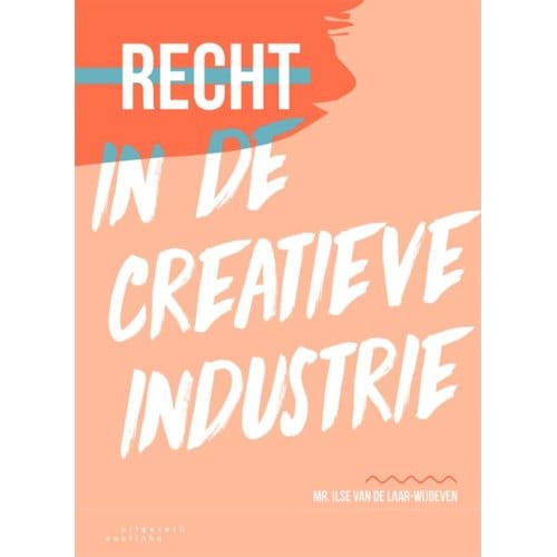 Recht In De Creatieve Industrie - Mr. Ilse van de Laar-Wijdeven