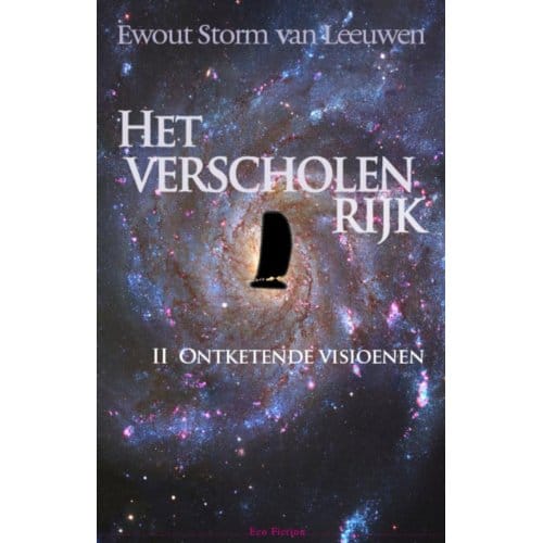 Het Verscholen Rijk / Ii Ontketende Visionen - Ewout Storm van Leeuwen