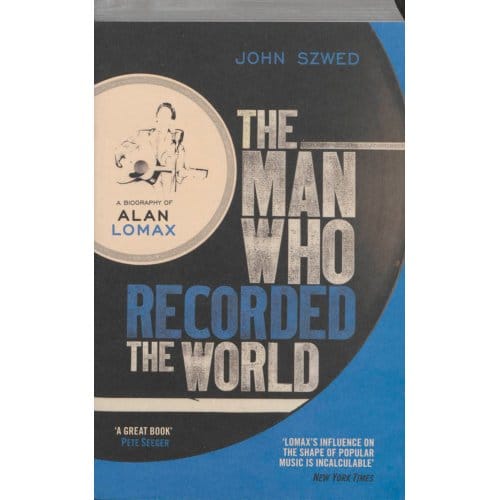 Man Who Recorded The World - Szwed, John