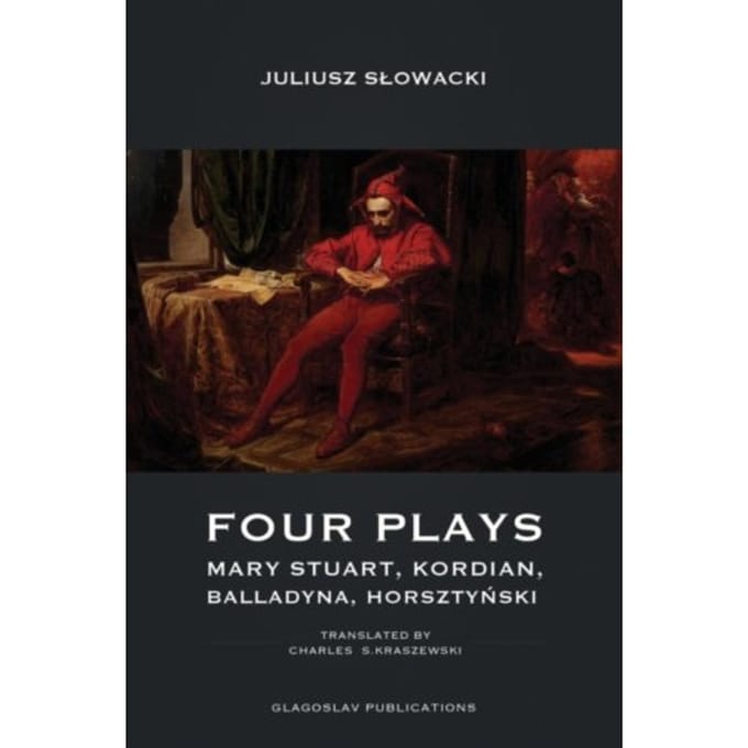 Four Plays - Mary Stuart, Kordian, Balladyna, Horsztyński - Srdan Srdic