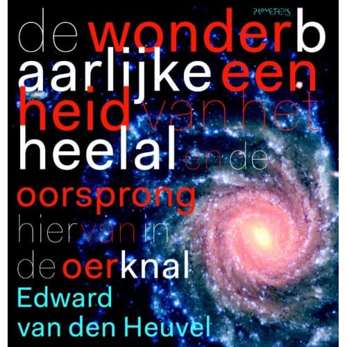 De Wonderbaarlijke Eenheid Van Het Heelal - Edward P.J. van den Heuvel