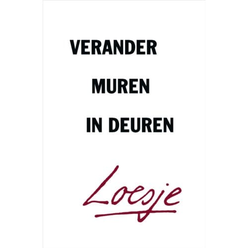 Verander Muren In Deuren - Loesje