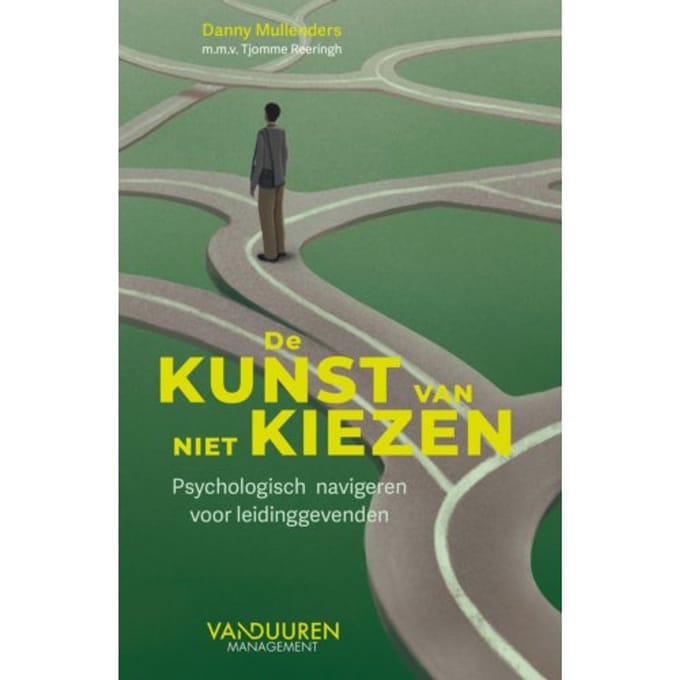 De Kunst Van Niet Kiezen - Danny Mullenders