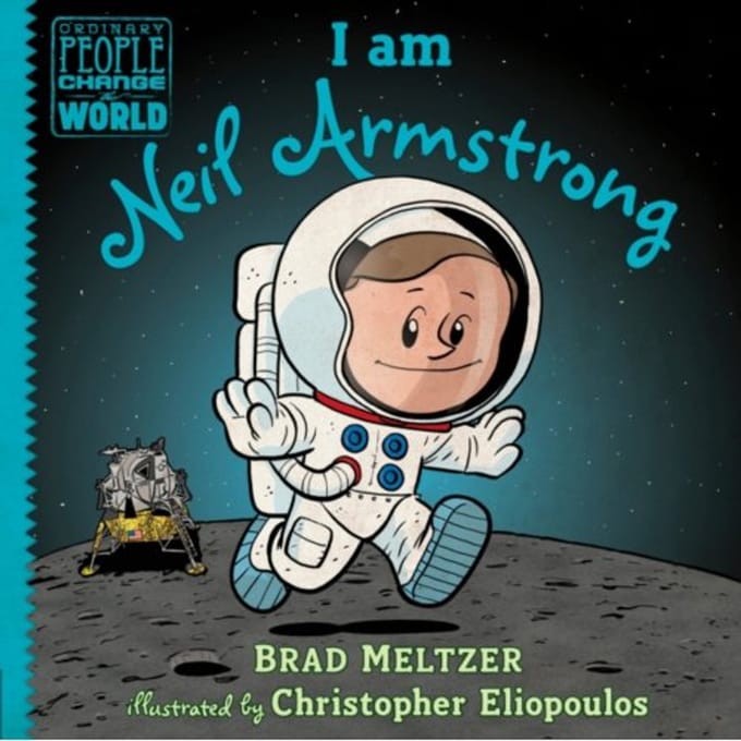 I Am Neil Armstrong - Ordinary People Change The World - Brad Meltzer