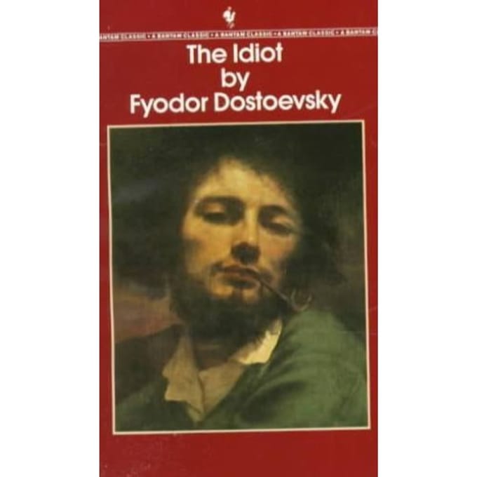 The Idiot - Fyodor Dostoevsky