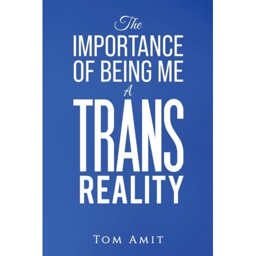 The Importance Of Being Me: A Trans Reality - Amit, Tom