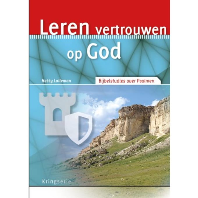 Leren Vertrouwen Op God - Kringserie - Hetty Lalleman