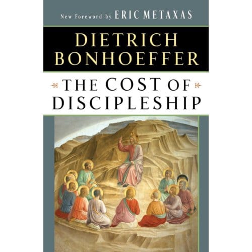 The Cost Of Discipleship - Dietrich Bonhoeffer