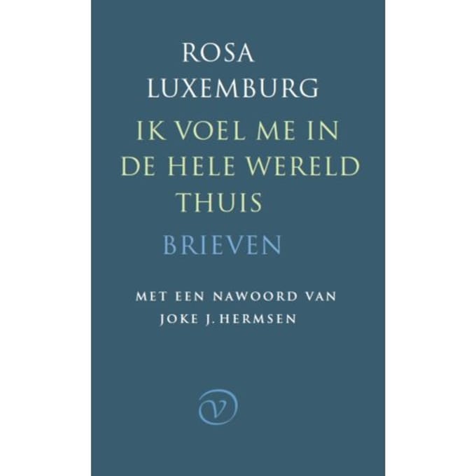 Ik Voel Me In De Hele Wereld Thuis - Rosa Luxemburg