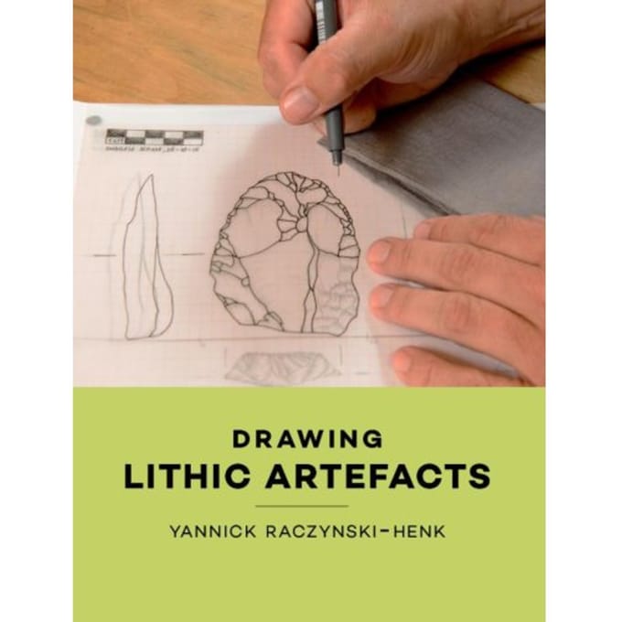 Drawing Lithic Artefacts - Yannick Raczynski-Henk